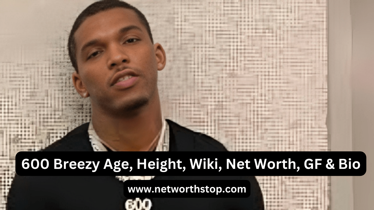 600 Breezy Age, Height, Wiki, Net Worth, GF & Bio