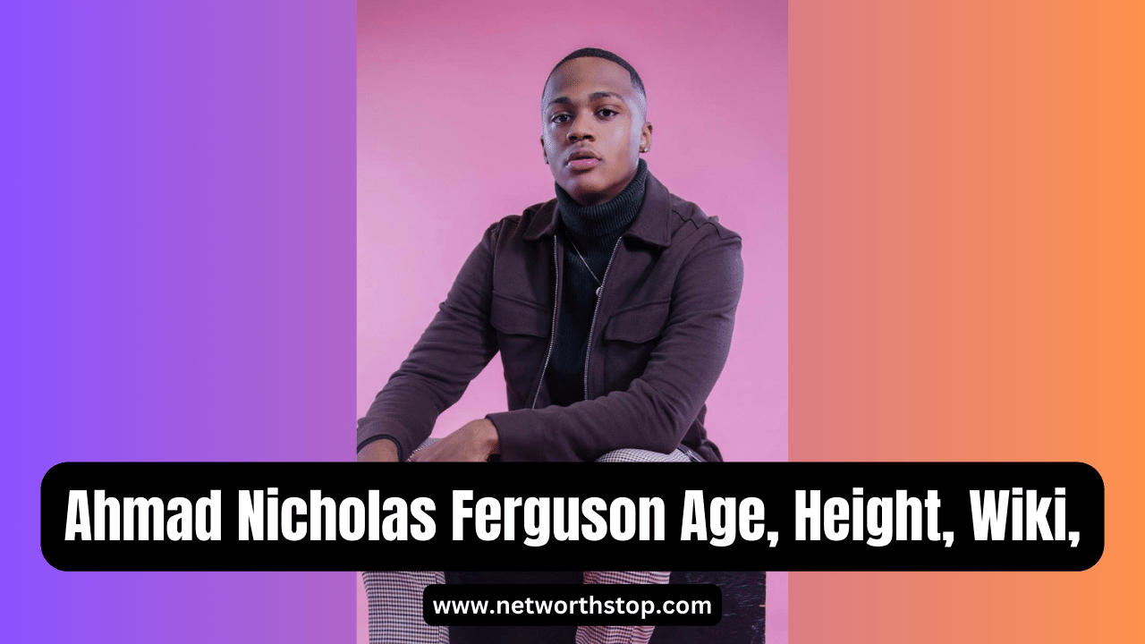 Ahmad Nicholas Ferguson Age, Height, Wiki, Net Worth, GF & Bio