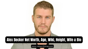 Alex Becker Net Worth, Age, Wiki, Height, Wife & Bio