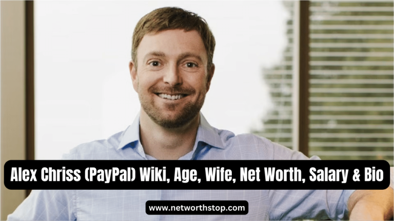 Alex Chriss (PayPal) Wiki, Age, Wife, Net Worth, Salary & Bio