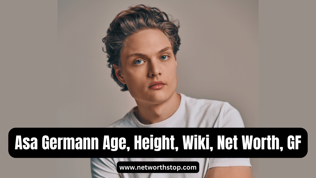 Asa Germann Age, Height, Wiki, Net Worth, GF & Bio
