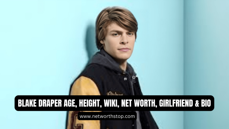 Blake Draper Age, Height, Wiki, Net Worth, Girlfriend & Bio