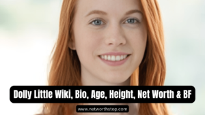 Dolly Little Wiki, Bio, Age, Height, Net Worth & Boyfriend