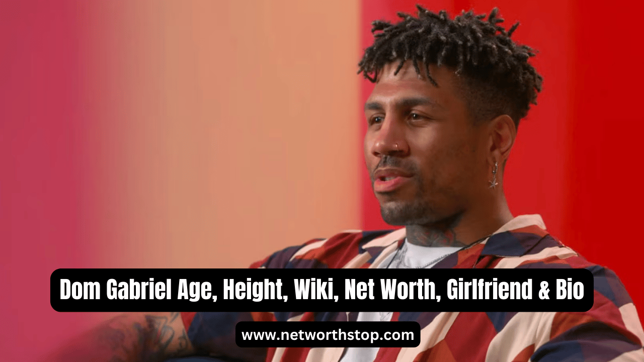 Dom Gabriel Age, Height, Wiki, Net Worth, Girlfriend & Bio