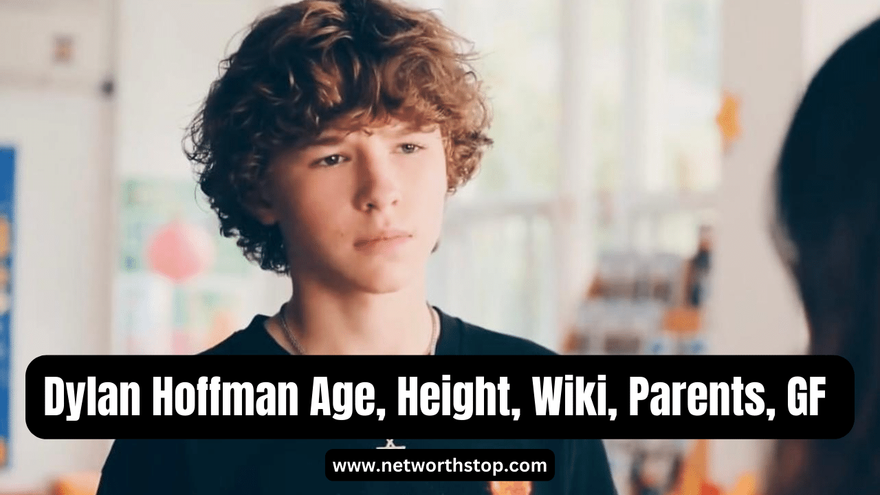 Dylan Hoffman Age, Height, Wiki, Parents, GF & Bio