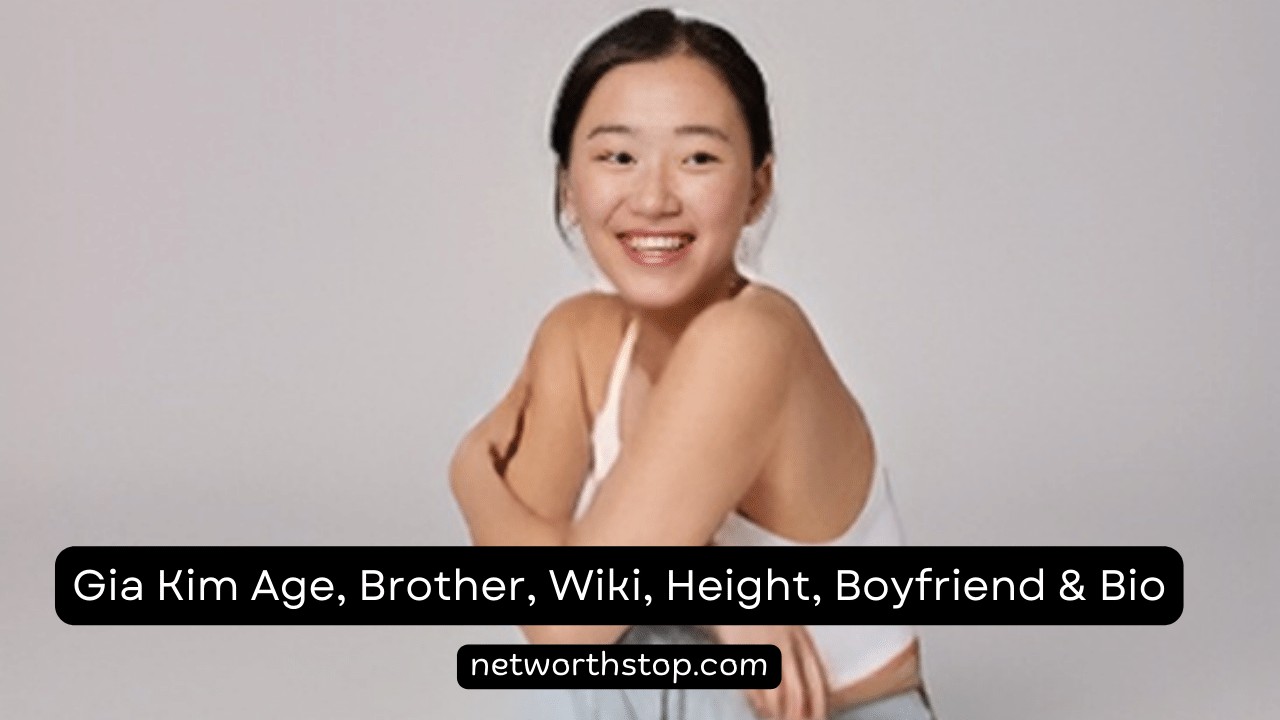 Gia Kim Age, Brother, Wiki, Height, Boyfriend & Bio