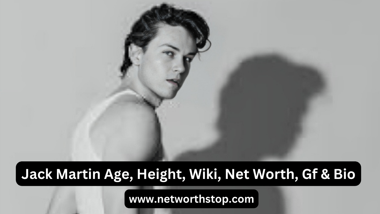 Jack Martin Age, Height, Wiki, Net Worth, Girlfriend & Bio