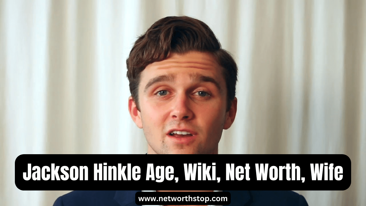 Jackson Hinkle Age, Wiki, Net Worth, Wife & Bio