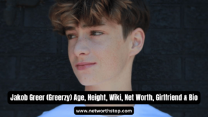 Jakob Greer (Greerzy) Age, Height, Wiki, Net Worth, Girlfriend & Bio