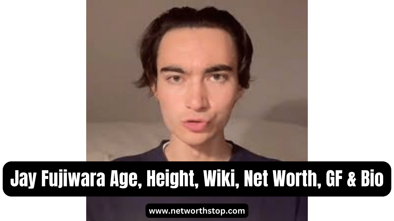 Jay Fujiwara Age, Height, Wiki, Net Worth, GF & Bio