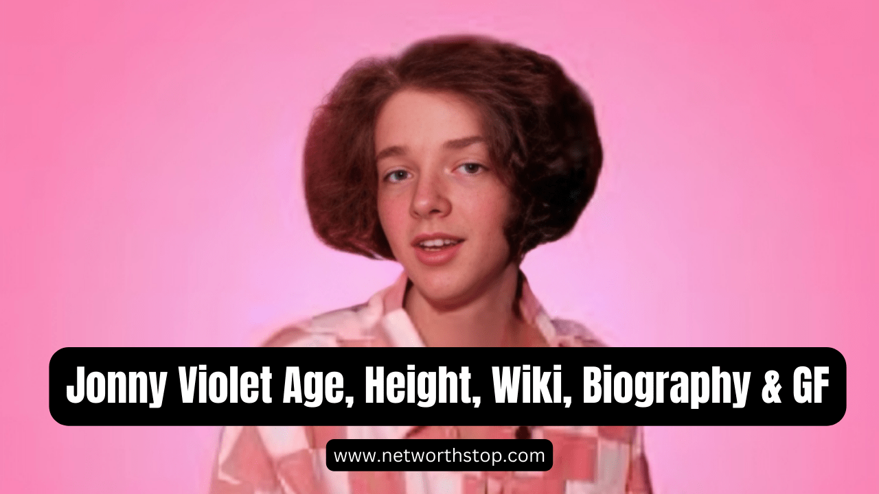 Jonny Violet Age, Height, Wiki, Biography & Girlfriend