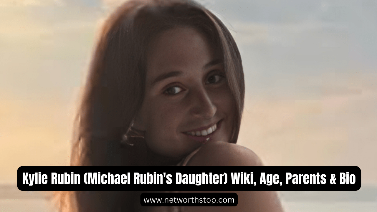 Kylie Rubin (Michael Rubin's Daughter) Wiki, Age, Parents & Bio