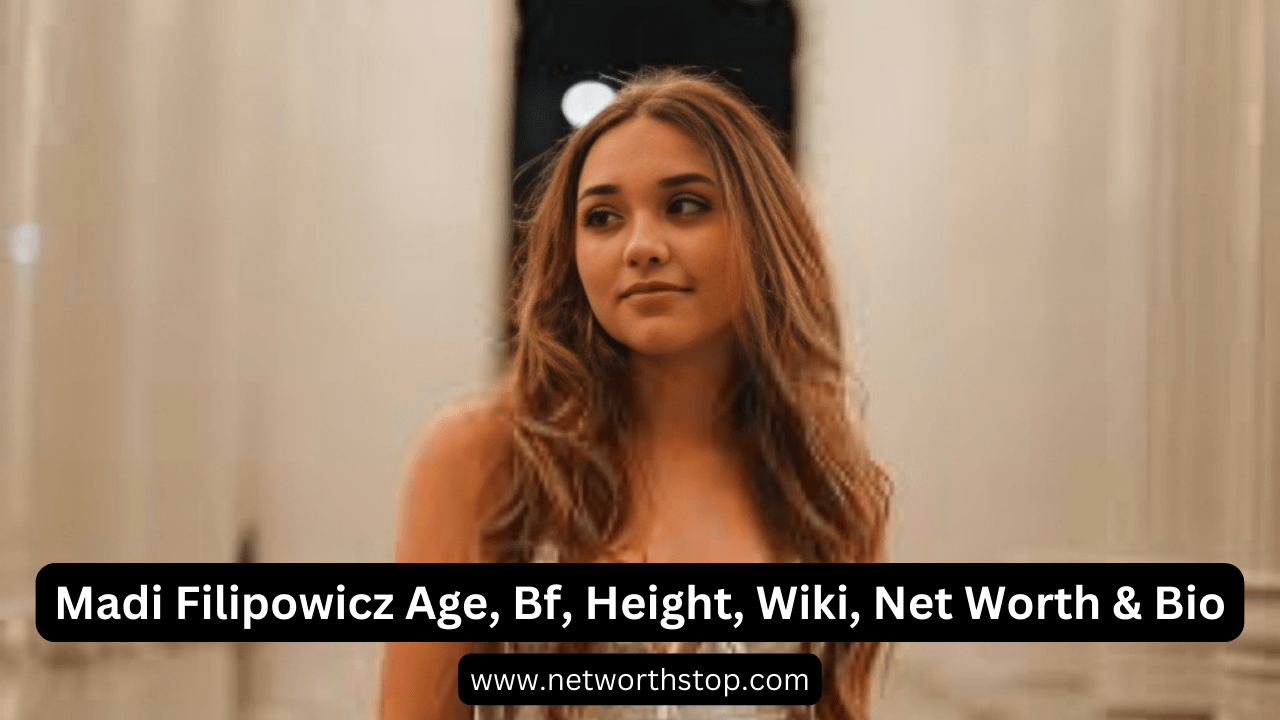 Madi Filipowicz Age, Boyfriend, Height, Wiki, Net Worth & Bio