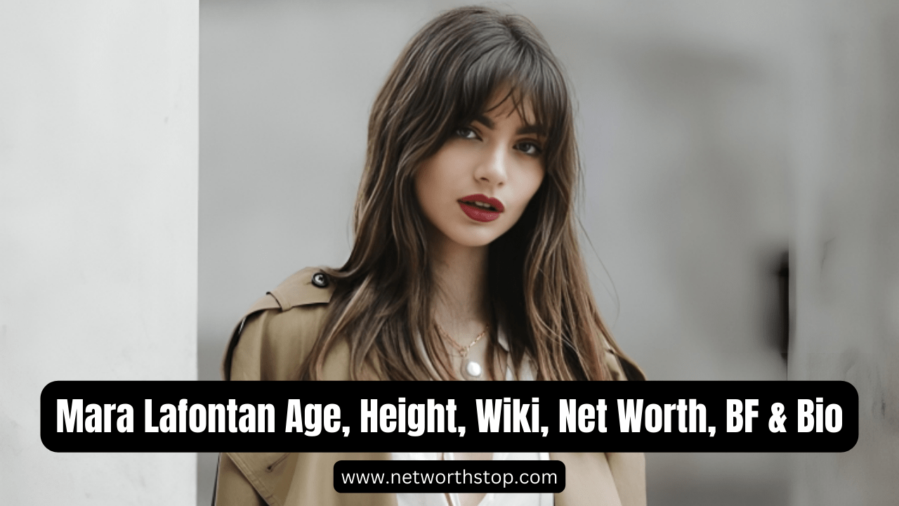 Mara Lafontan Age, Height, Wiki, Net Worth, Boyfriend & Bio