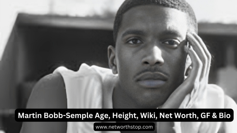 Martin Bobb-Semple Age, Height, Wiki, Net Worth, GF & Bio