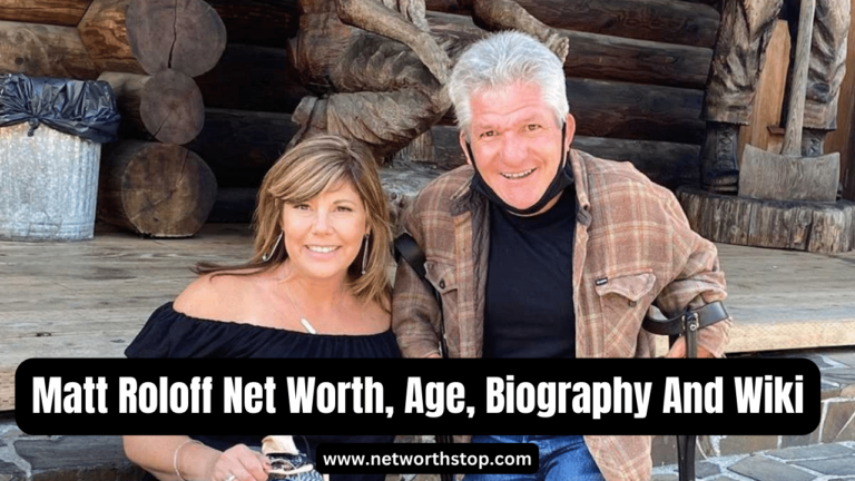 Matt Roloff Net Worth, Age, Biography And Wiki