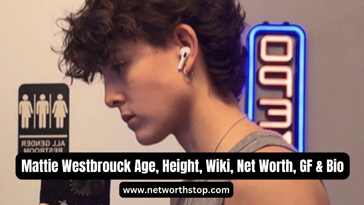 Mattie Westbrouck Age, Height, Wiki, Net Worth, GF & Bio