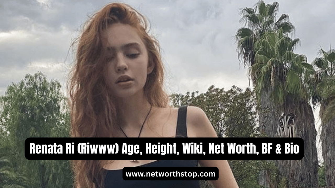 Renata Ri (Riwww) Age, Height, Wiki, Net Worth, BF & Bio