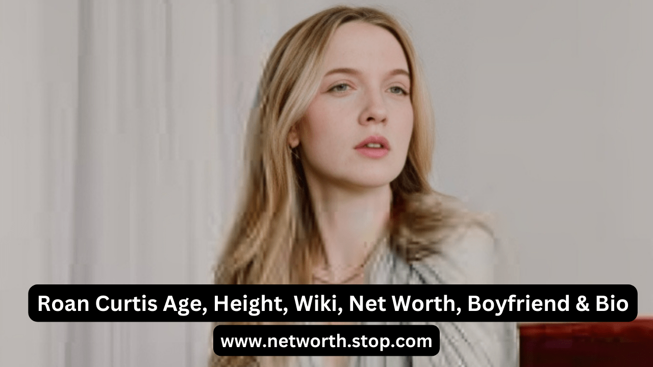 Roan Curtis Age, Height, Wiki, Net Worth, Boyfriend & Bio