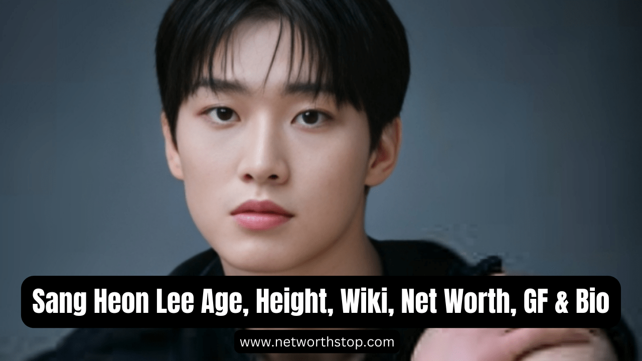 Sang Heon Lee Age, Height, Wiki, Net Worth, GF & Bio