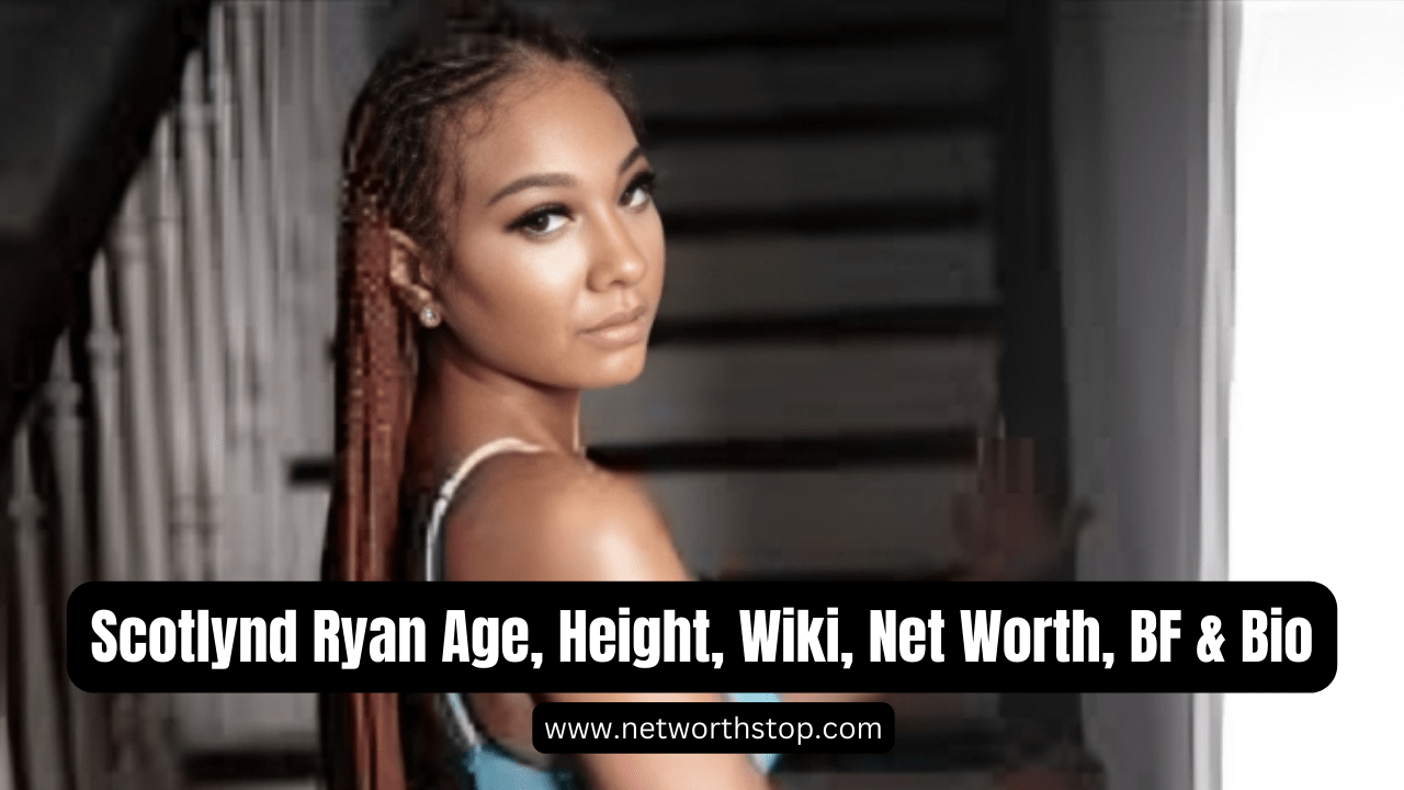 Scotlynd Ryan Age, Height, Wiki, Net Worth, BF & Bio