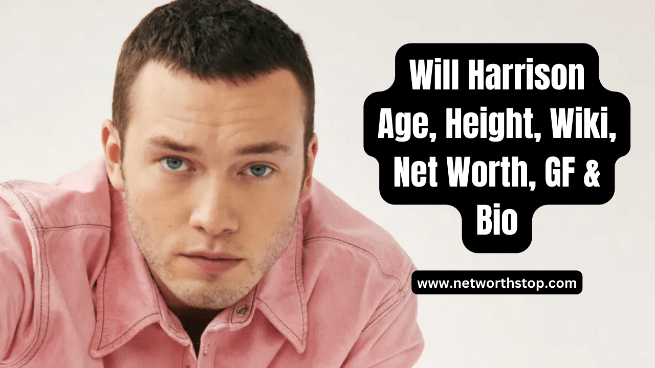 Will Harrison Age, Height, Wiki, Net Worth, GF & Bio